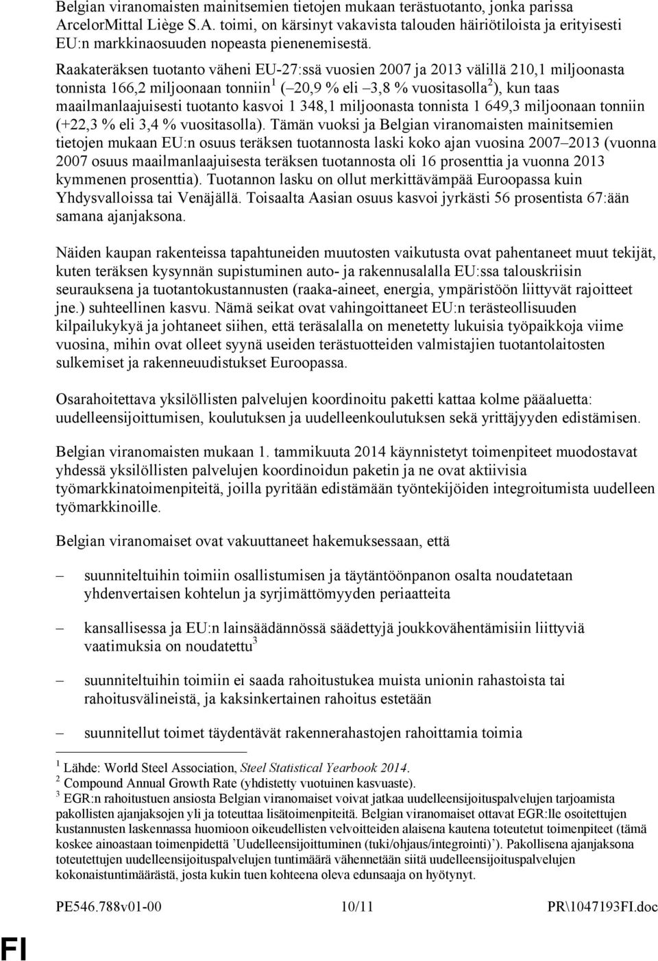 kasvoi 1 348,1 miljoonasta tonnista 1 649,3 miljoonaan tonniin (+22,3 % eli 3,4 % vuositasolla).