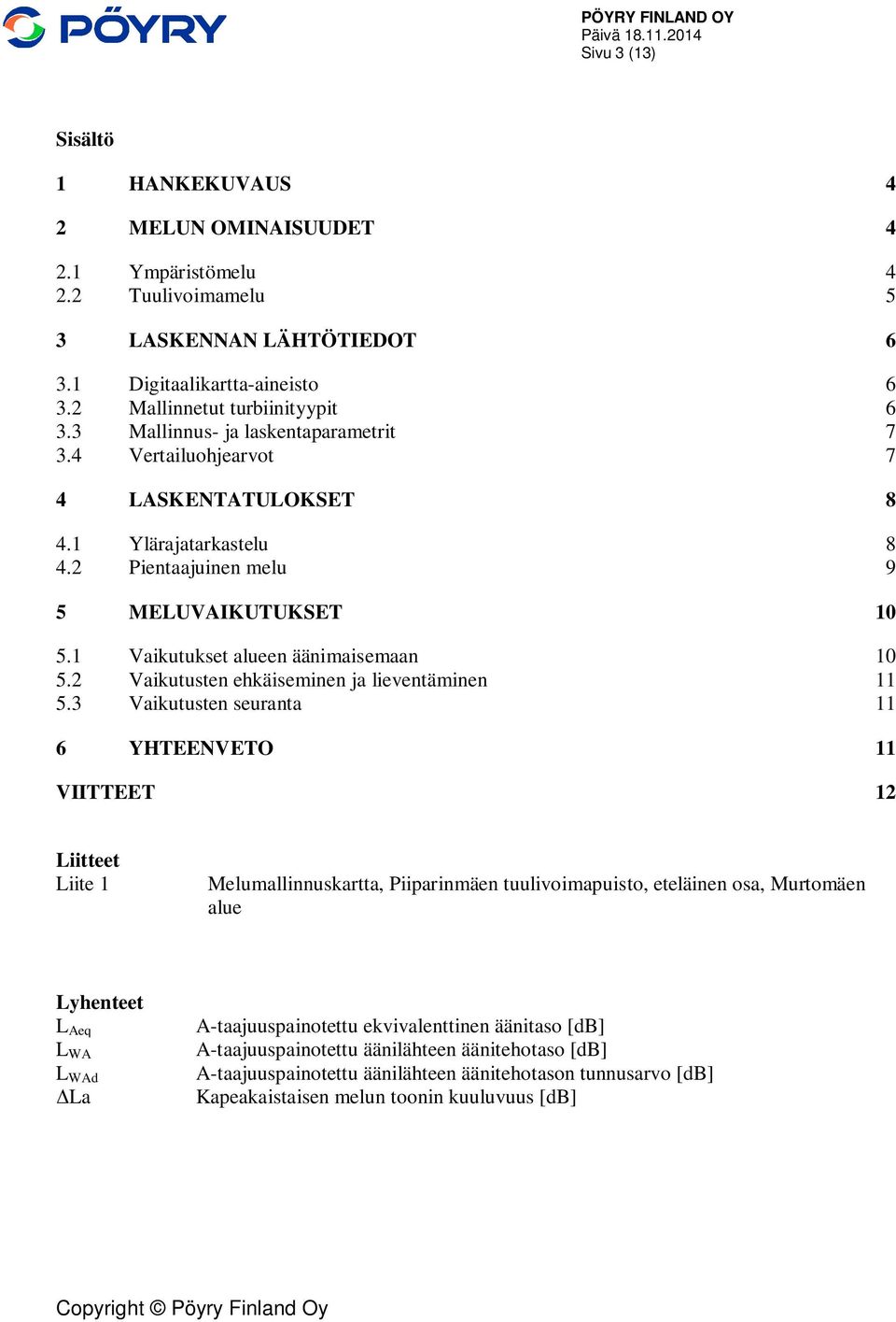 2 Vaikutusten ehkäiseminen ja lieventäminen 11 5.