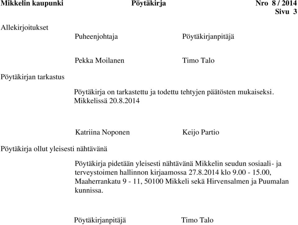 2014 Katriina Noponen Keijo Partio Pöytäkirja ollut yleisesti nähtävänä Pöytäkirja pidetään yleisesti nähtävänä Mikkelin seudun