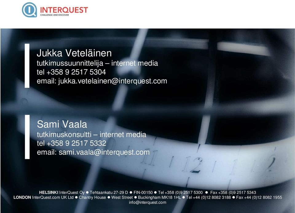 com HELSINKI InterQuest Oy Tehtaankatu 27-29 D FIN-00150 Tel +358 (0)9 2517 5300 Fax +358 (0)9 2517 5343 LONDON