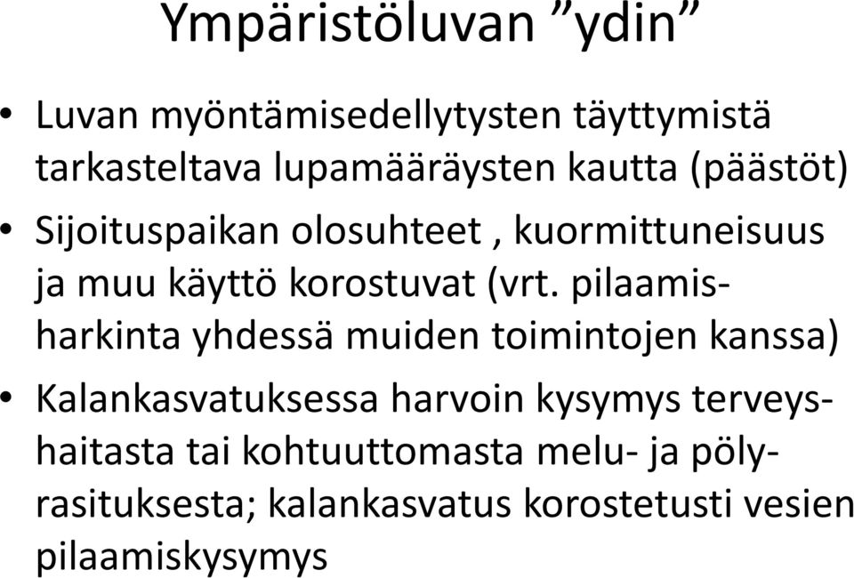 pilaamisharkinta yhdessä muiden toimintojen kanssa) Kalankasvatuksessa harvoin kysymys