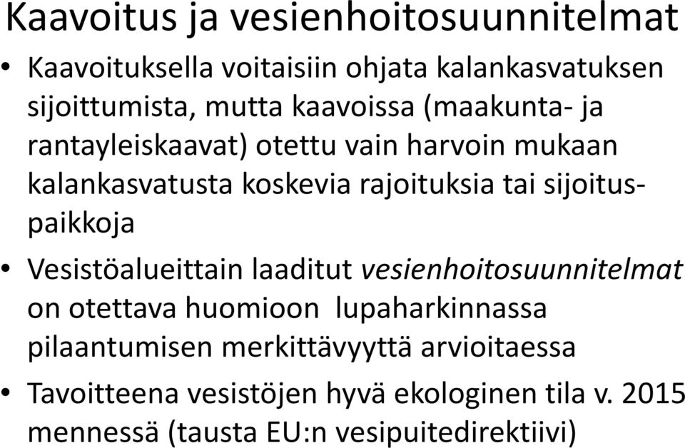 sijoitus- paikkoja Vesistöalueittain laaditut vesienhoitosuunnitelmat on otettava huomioon lupaharkinnassa