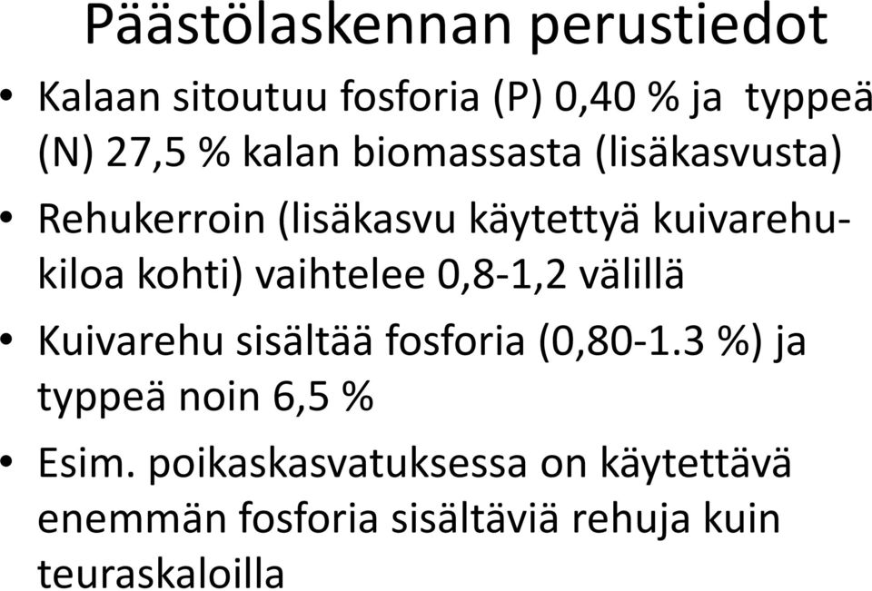 vaihtelee 0,8-1,2 välillä Kuivarehu sisältää fosforia (0,80-1.