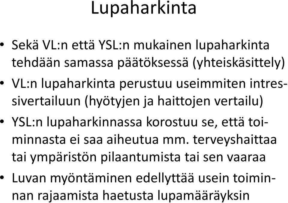 vertailu) YSL:n lupaharkinnassa korostuu se, että toiminnasta ei saa aiheutua mm.