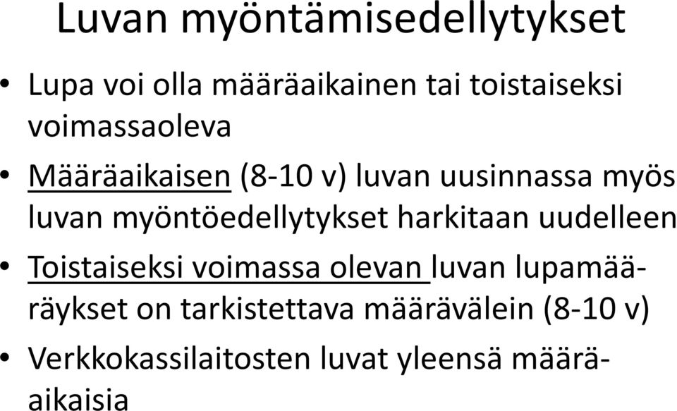 myöntöedellytykset harkitaan uudelleen Toistaiseksi voimassa olevan luvan