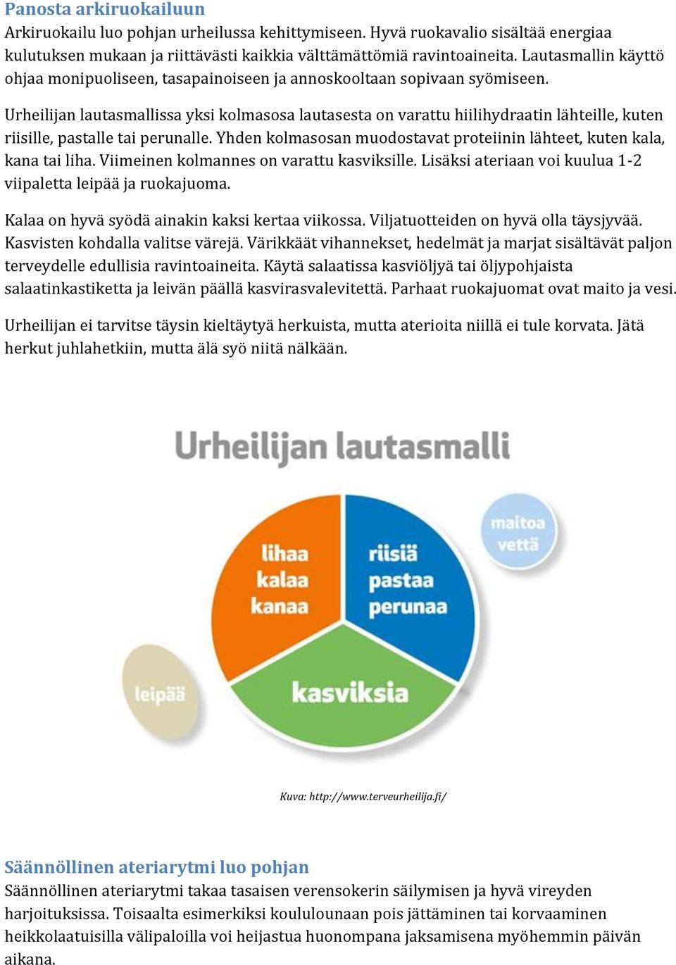 Urheilijan lautasmallissa yksi kolmasosa lautasesta on varattu hiilihydraatin lähteille, kuten riisille, pastalle tai perunalle.