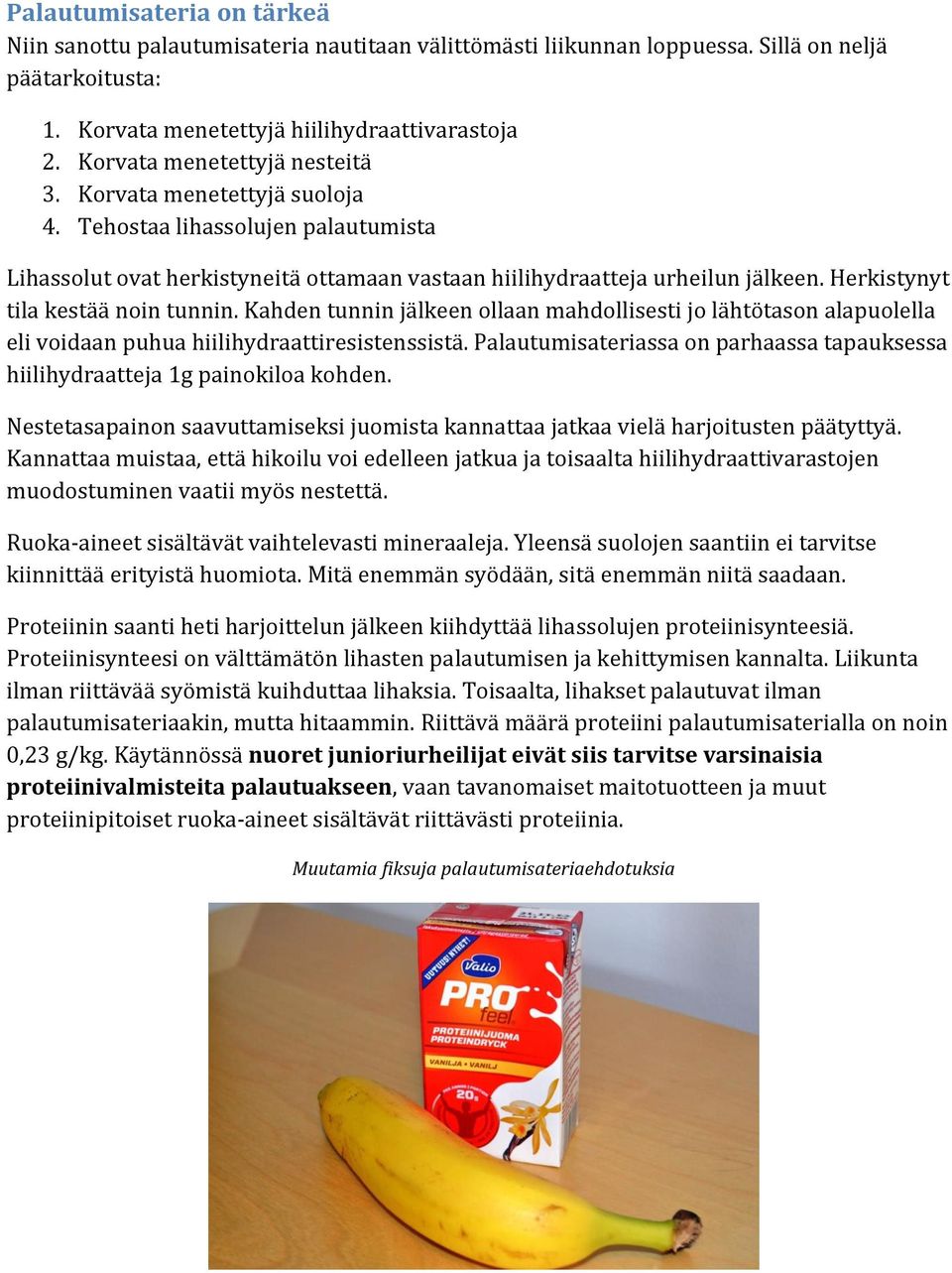 Herkistynyt tila kestää noin tunnin. Kahden tunnin jälkeen ollaan mahdollisesti jo lähtötason alapuolella eli voidaan puhua hiilihydraattiresistenssistä.