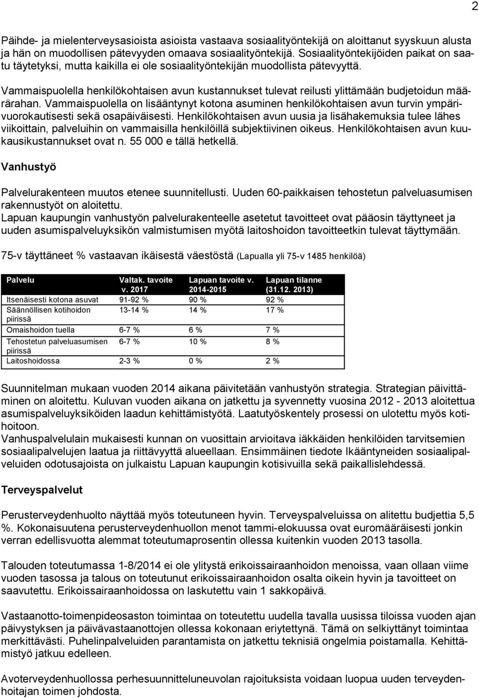 Vammaispuolella henkilökohtaisen avun kustannukset tulevat reilusti ylittämään budjetoidun määrärahan.