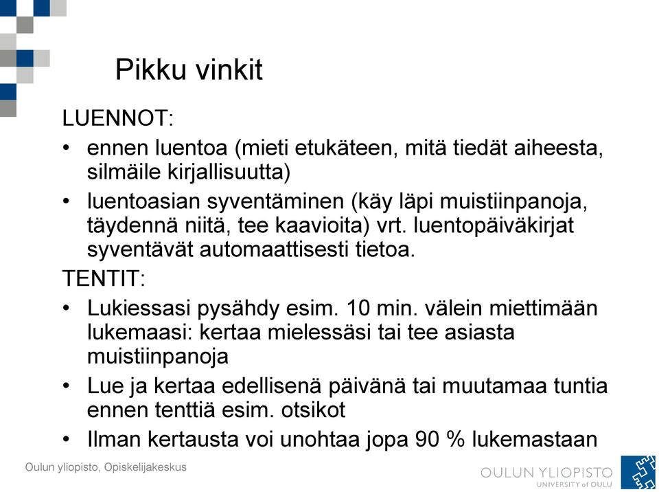luentopäiväkirjat syventävät automaattisesti tietoa. TENTIT: Lukiessasi pysähdy esim. 10 min.
