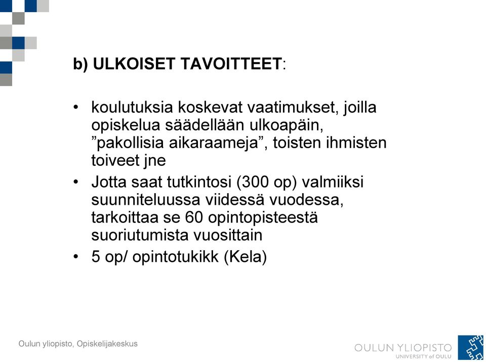 Jotta saat tutkintosi (300 op) valmiiksi suunniteluussa viidessä vuodessa,
