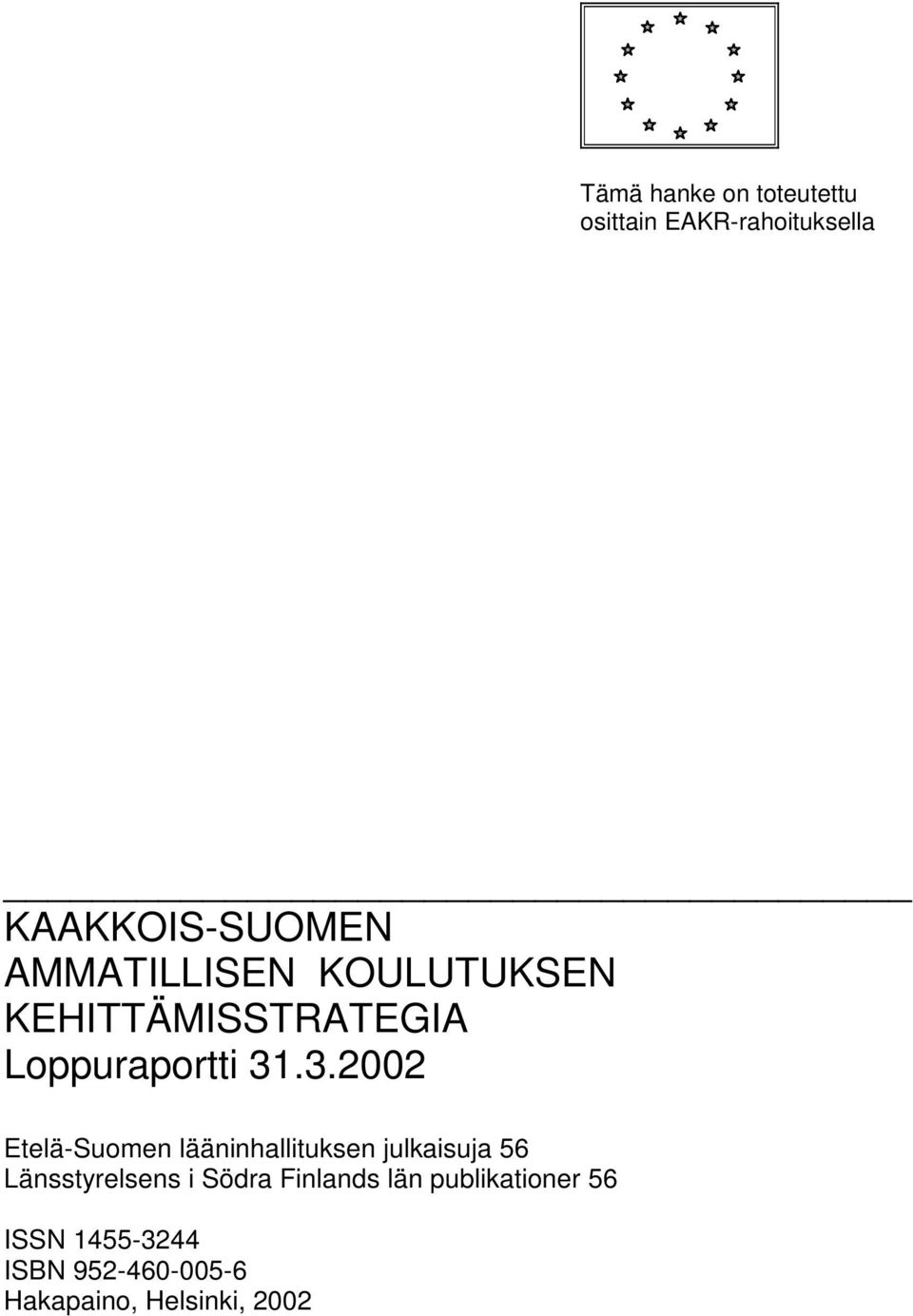 .3.2002 Etelä-Suomen lääninhallituksen julkaisuja 56 Länsstyrelsens i