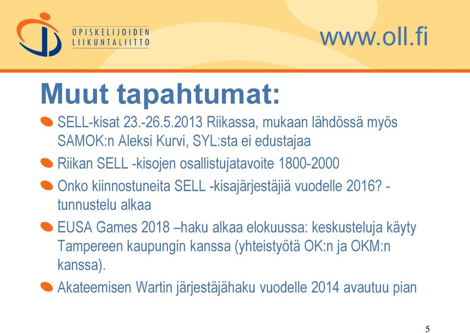 osallistujatavoite 1800-2000 Onko kiinnostuneita SELL -kisajärjestäjiä vuodelle 2016?