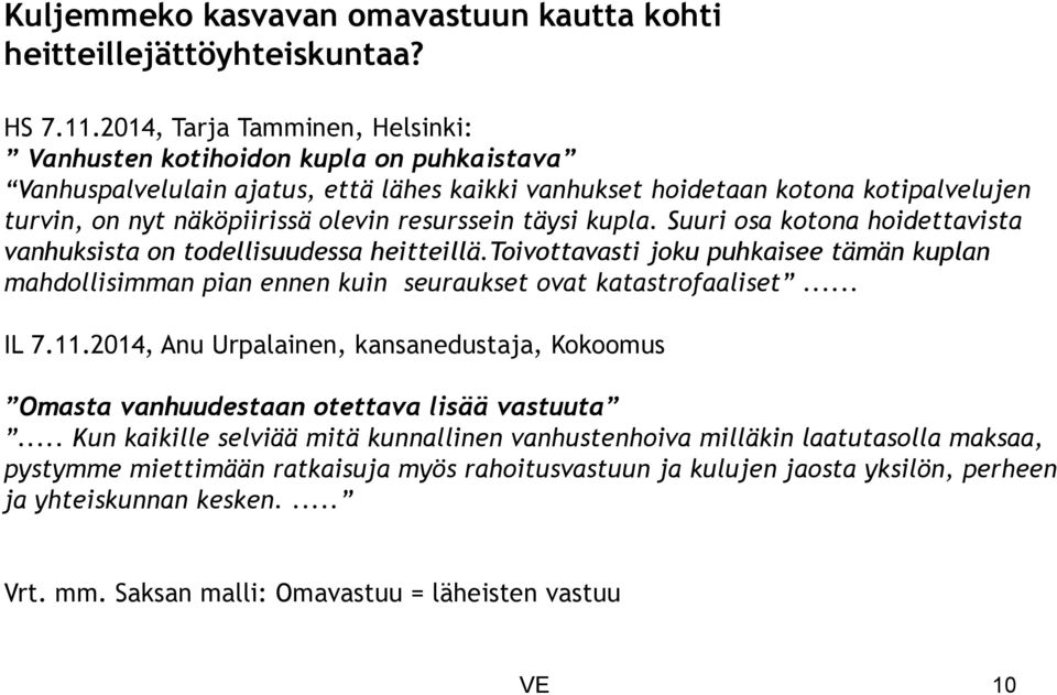 resurssein täysi kupla. Suuri osa kotona hoidettavista vanhuksista on todellisuudessa heitteillä.