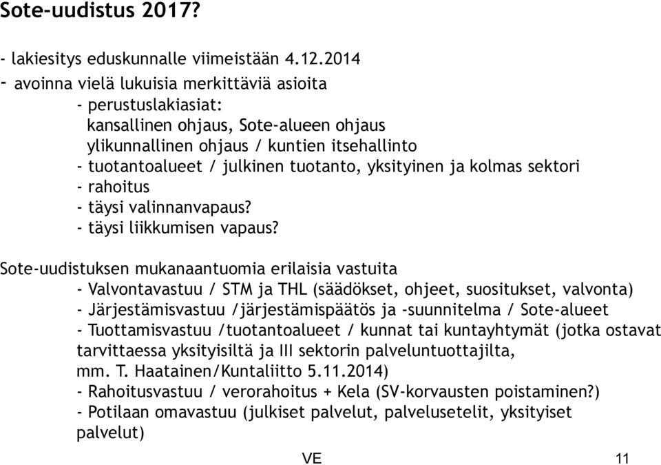 yksityinen ja kolmas sektori - rahoitus - täysi valinnanvapaus? - täysi liikkumisen vapaus?