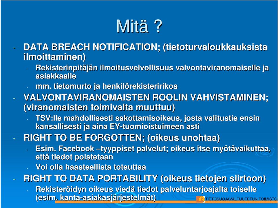 ensin kansallisesti ja aina EY-tuomioistuimeen asti - RIGHT TO BE FORGOTTEN; (oikeus unohtaa) - Esim.