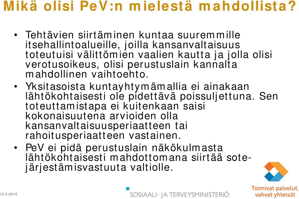 verotusoikeus, olisi perustuslain kannalta mahdollinen vaihtoehto.