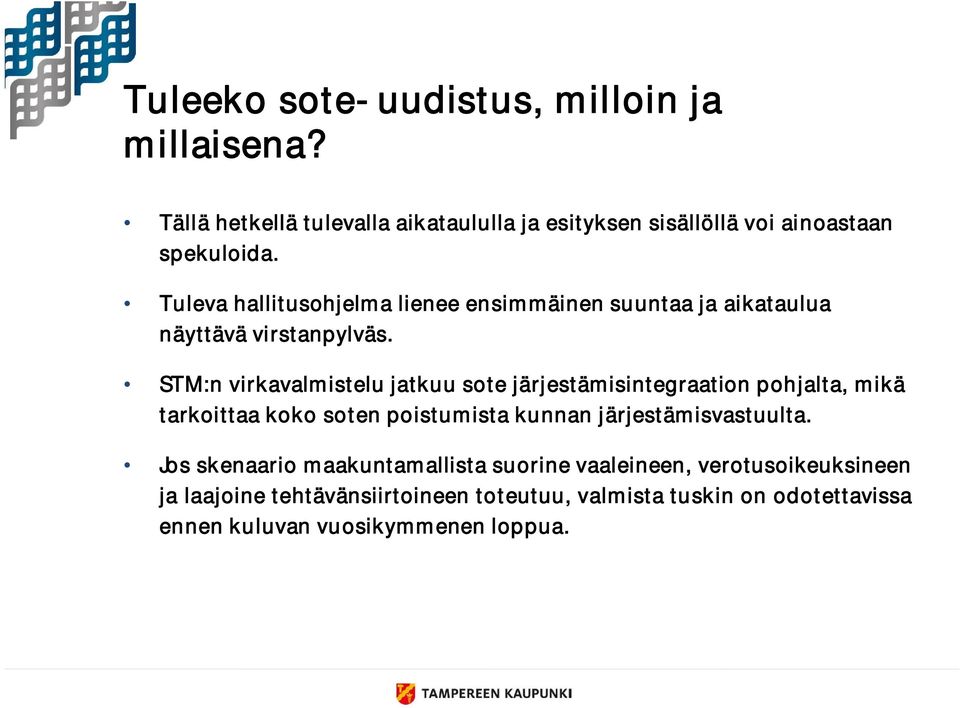 STM:n virkavalmistelu jatkuu sote järjestämisintegraation pohjalta, mikä tarkoittaa koko soten poistumista kunnan järjestämisvastuulta.