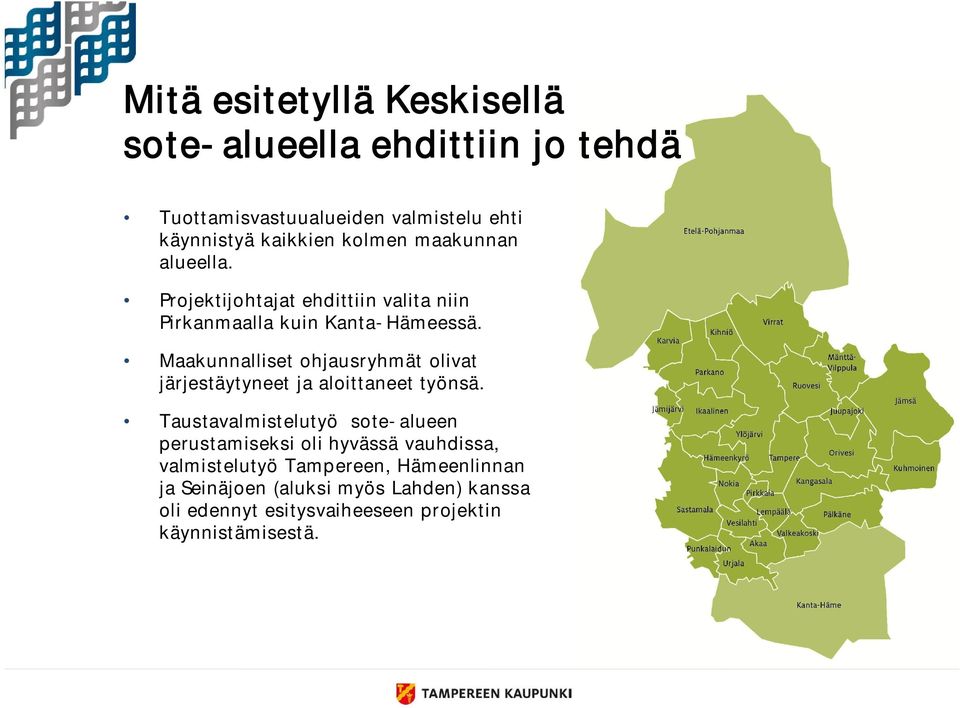 Maakunnalliset ohjausryhmät olivat järjestäytyneet ja aloittaneet työnsä.