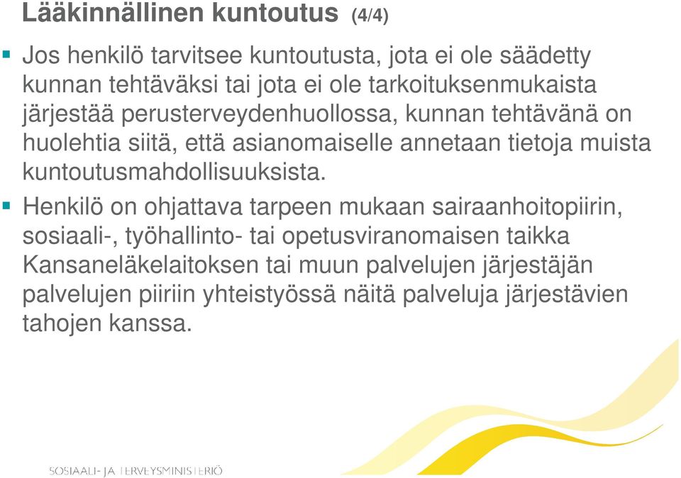 muista kuntoutusmahdollisuuksista.