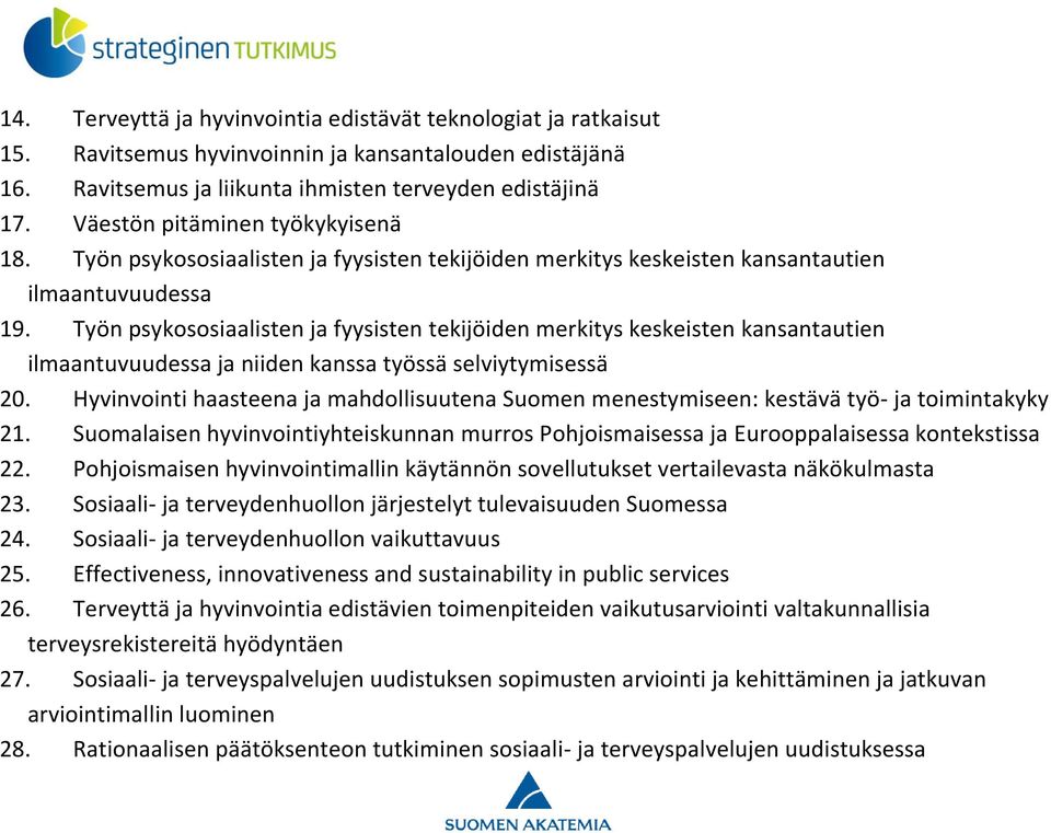 Työn psykososiaalisten ja fyysisten tekijöiden merkitys keskeisten kansantautien ilmaantuvuudessa ja niiden kanssa työssä selviytymisessä 20.
