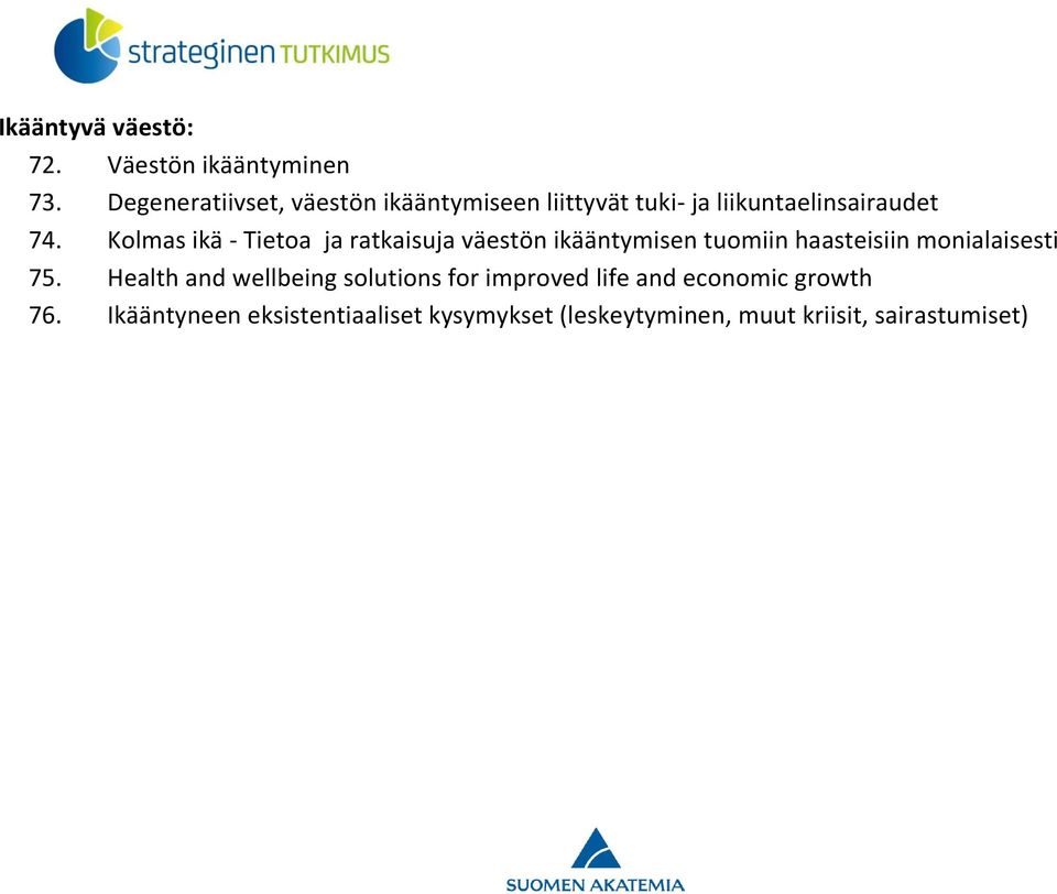 Kolmas ikä - Tietoa ja ratkaisuja väestön ikääntymisen tuomiin haasteisiin monialaisesti 75.