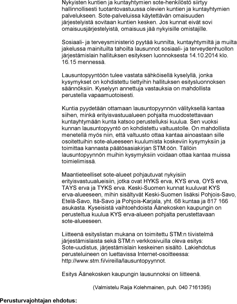 Sosiaali- ja terveysministeriö pyytää kunnilta, kuntayhtymiltä ja muilta jakelussa mainituilta tahoilta lausunnot sosiaali- ja terveydenhuollon järjestämislain hallituksen esityksen luonnoksesta 14.