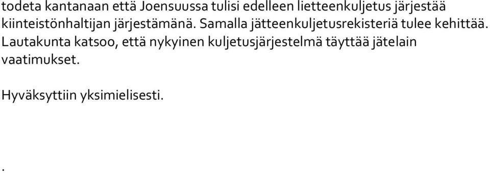 Samalla jätteenkuljetusrekisteriä tulee kehittää.