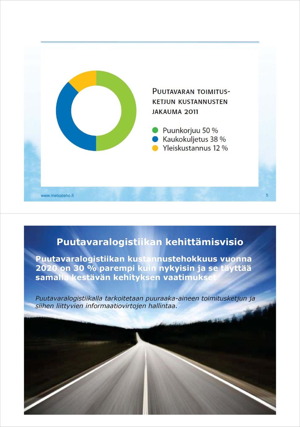 täyttää samalla kestävän kehityksen vaatimukset.