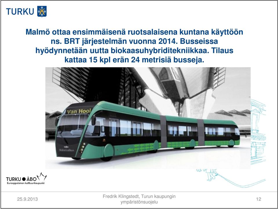 Busseissa hyödynnetään uutta biokaasuhybriditekniikkaa.