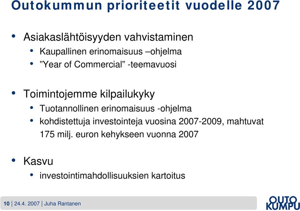 Tuotannollinen erinomaisuus -ohjelma kohdistettuja investointeja vuosina 2007-2009,