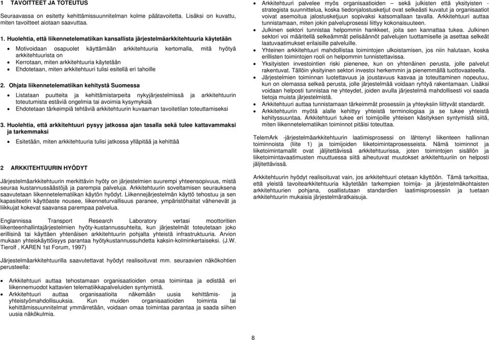 arkkitehtuuria käytetään Ehdotetaan, miten arkkitehtuuri tulisi esitellä eri tahoille 2.