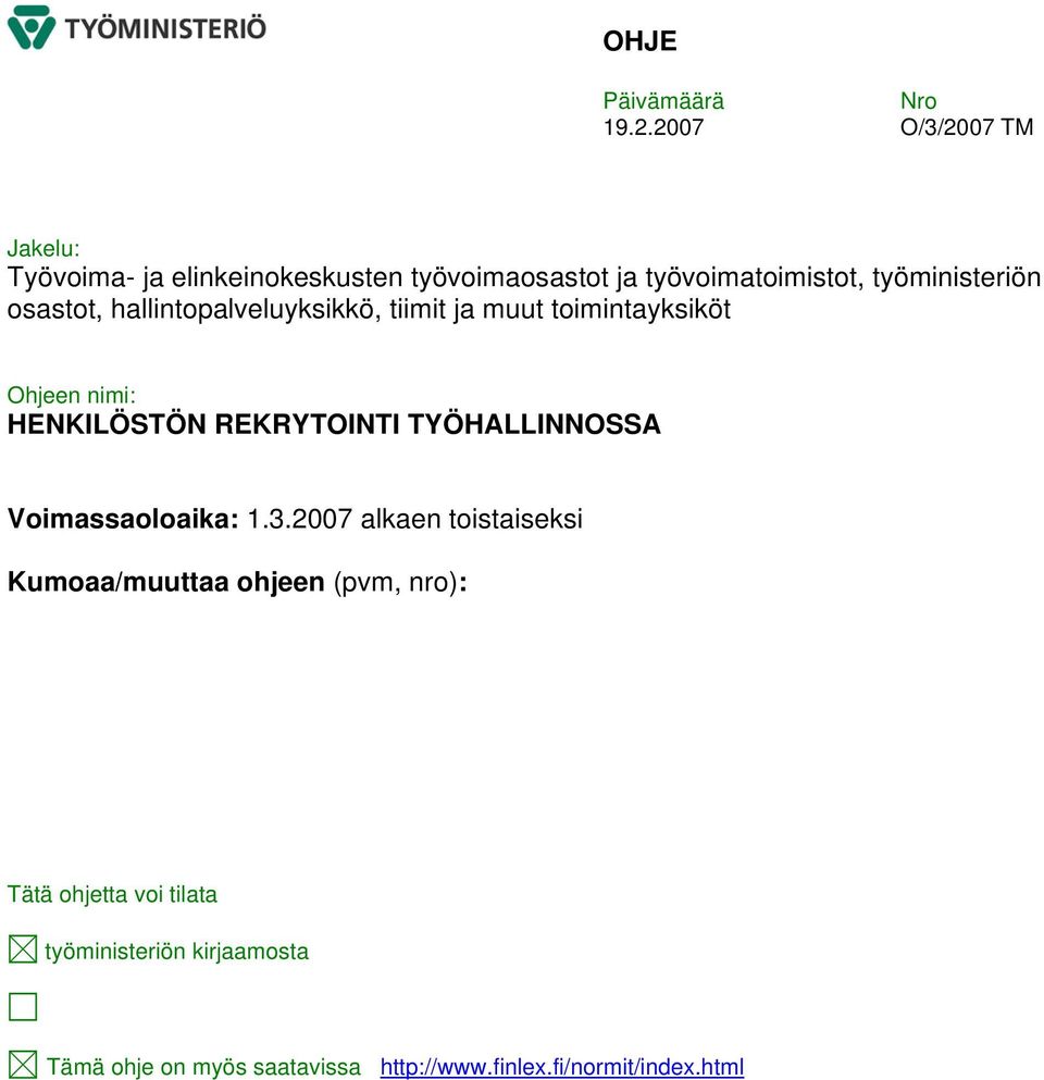 osastot, hallintopalveluyksikkö, tiimit ja muut toimintayksiköt Ohjeen nimi: HENKILÖSTÖN REKRYTOINTI