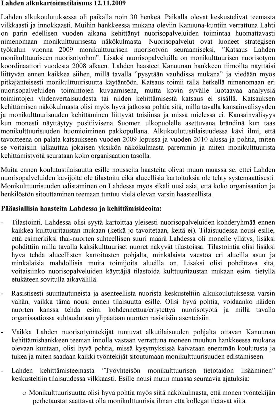 Nuorisopalvelut ovat luoneet strategisen työkalun vuonna 2009 monikulttuurisen nuorisotyön seuraamiseksi, Katsaus Lahden monikulttuuriseen nuorisotyöhön.