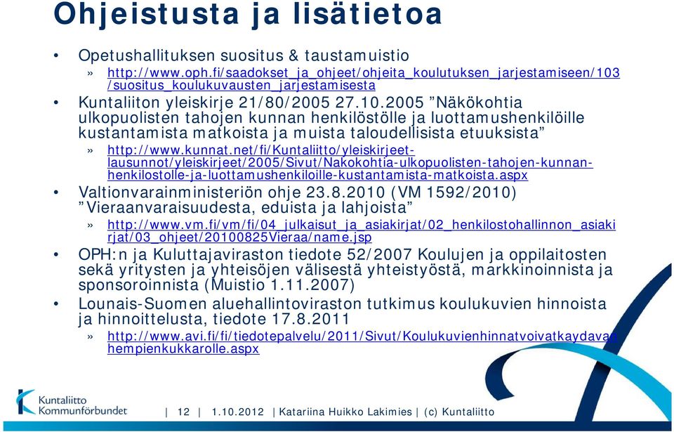 /suositus_koulukuvausten_jarjestamisesta Kuntaliiton yleiskirje 21/80/2005 27.10.