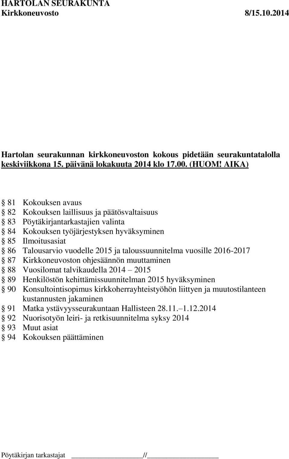 2015 ja taloussuunnitelma vuosille 2016-2017 87 Kirkkoneuvoston ohjesäännön muuttaminen 88 Vuosilomat talvikaudella 2014 2015 89 Henkilöstön kehittämissuunnitelman 2015 hyväksyminen 90