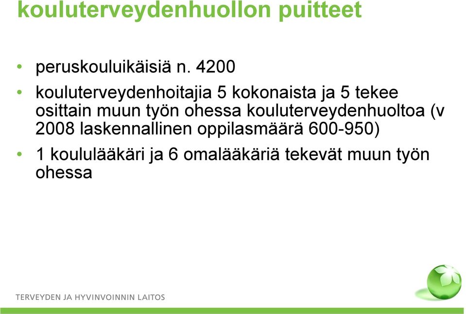 muun työn ohessa kouluterveydenhuoltoa (v 2008 laskennallinen