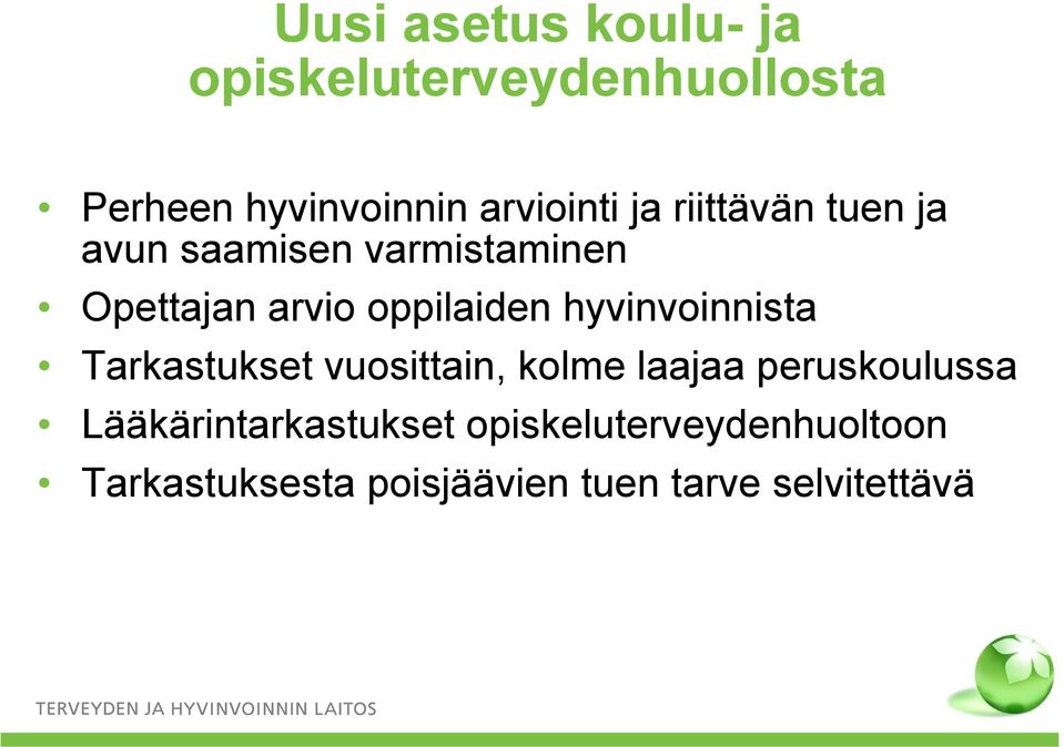 hyvinvoinnista Tarkastukset vuosittain, kolme laajaa peruskoulussa