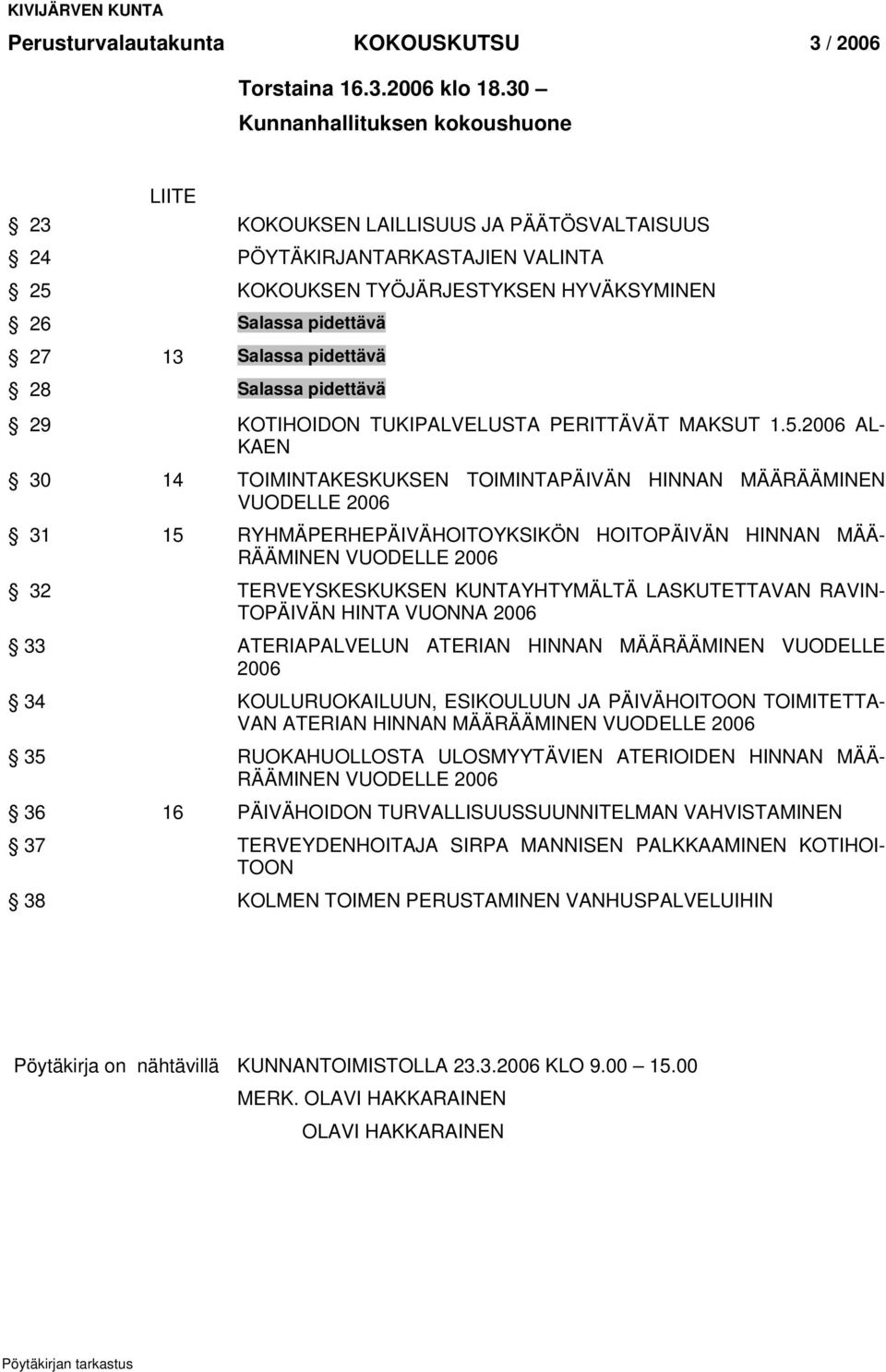 pidettävä 28 Salassa pidettävä 29 KOTIHOIDON TUKIPALVELUSTA PERITTÄVÄT MAKSUT 1.5.