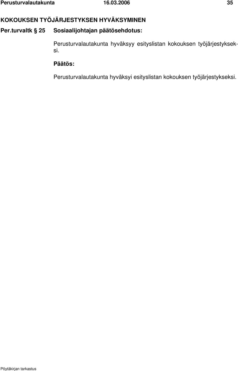 turvaltk 25 Perusturvalautakunta hyväksyy esityslistan