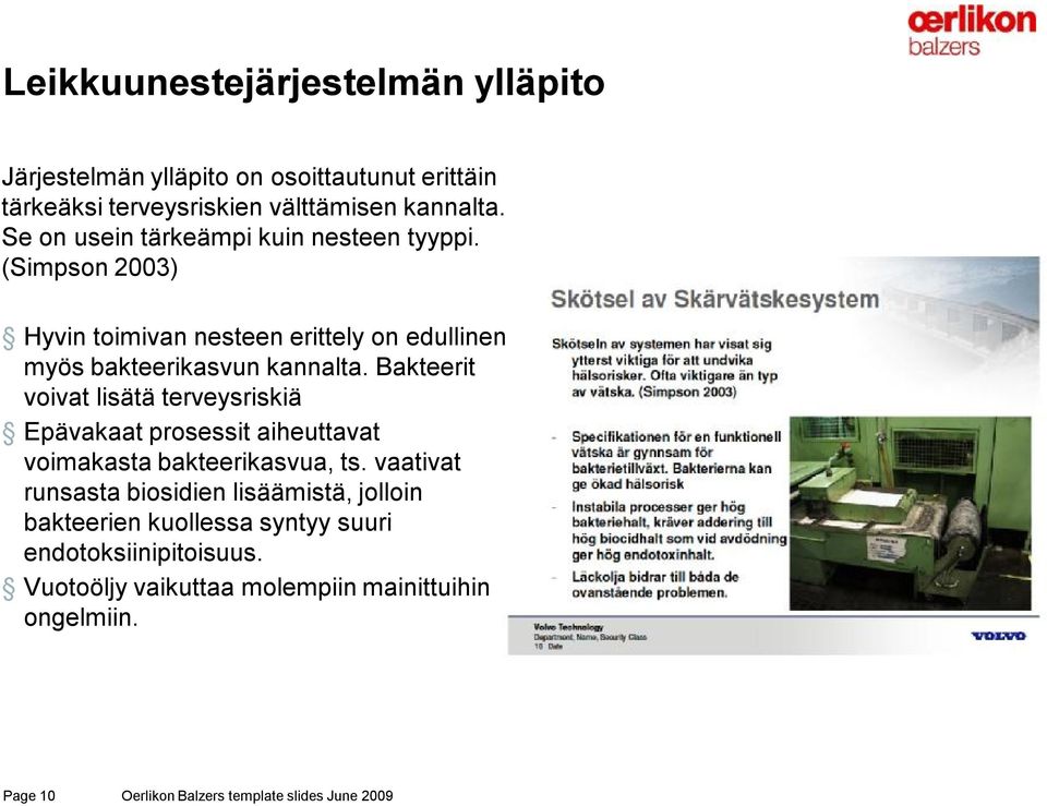 Bakteerit voivat lisätä terveysriskiä Epävakaat prosessit aiheuttavat voimakasta bakteerikasvua, ts.