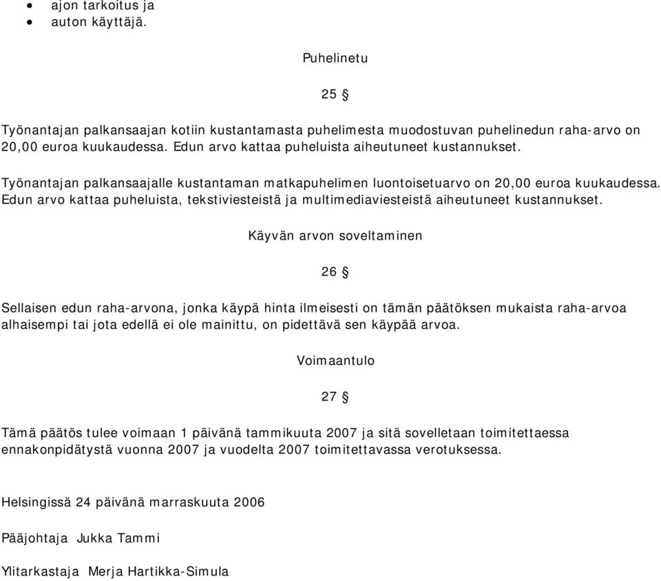 Edun arvo kattaa puheluista, tekstiviesteistä ja multimediaviesteistä aiheutuneet kustannukset.