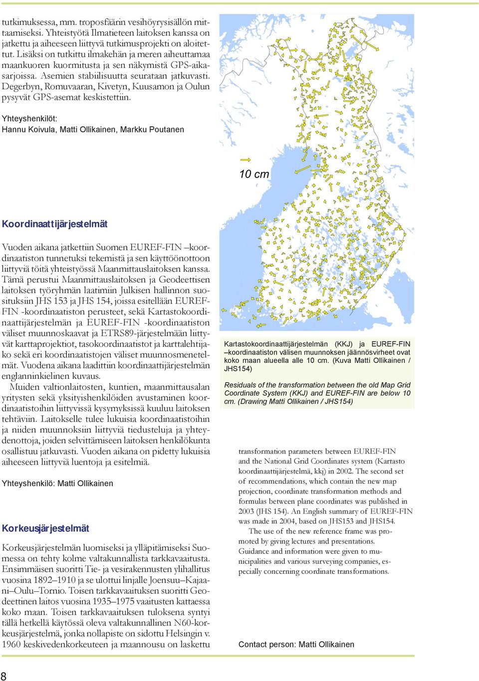 Degerbyn, Romuvaaran, Kivetyn, Kuusamon ja Oulun pysyvät GPS-asemat keskistettiin.