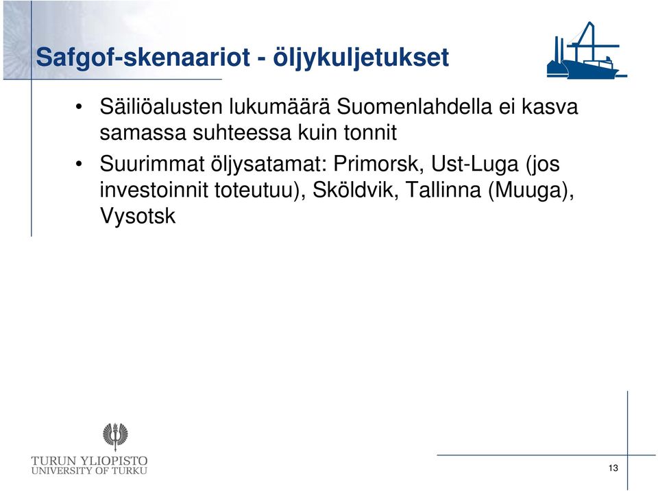 kuin tonnit Suurimmat öljysatamat: Primorsk, Ust-Luga