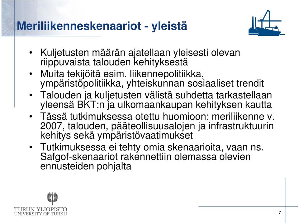 ja ulkomaankaupan kehityksen kautta Tässä tutkimuksessa otettu huomioon: meriliikenne v.