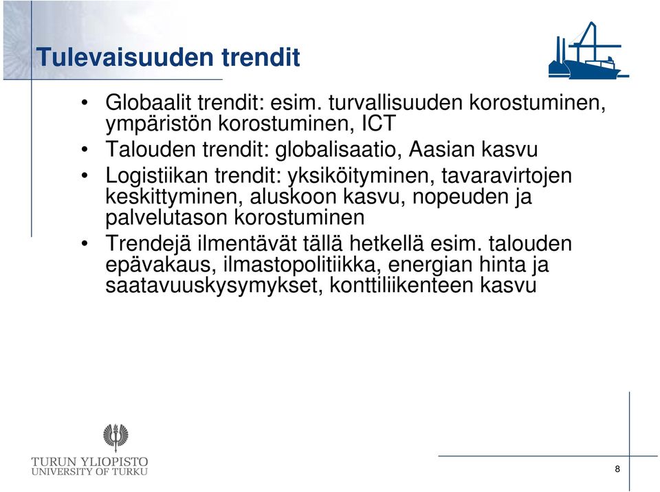 Logistiikan trendit: yksiköityminen, tavaravirtojen keskittyminen, aluskoon kasvu, nopeuden ja