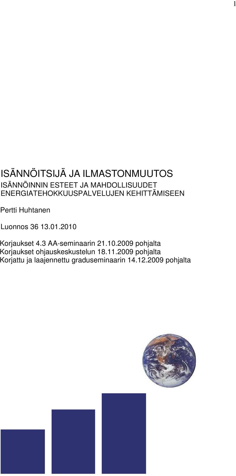 2010 Korjaukset 4.3 AA-seminaarin 21.10.2009 pohjalta Korjaukset ohjauskeskustelun 18.