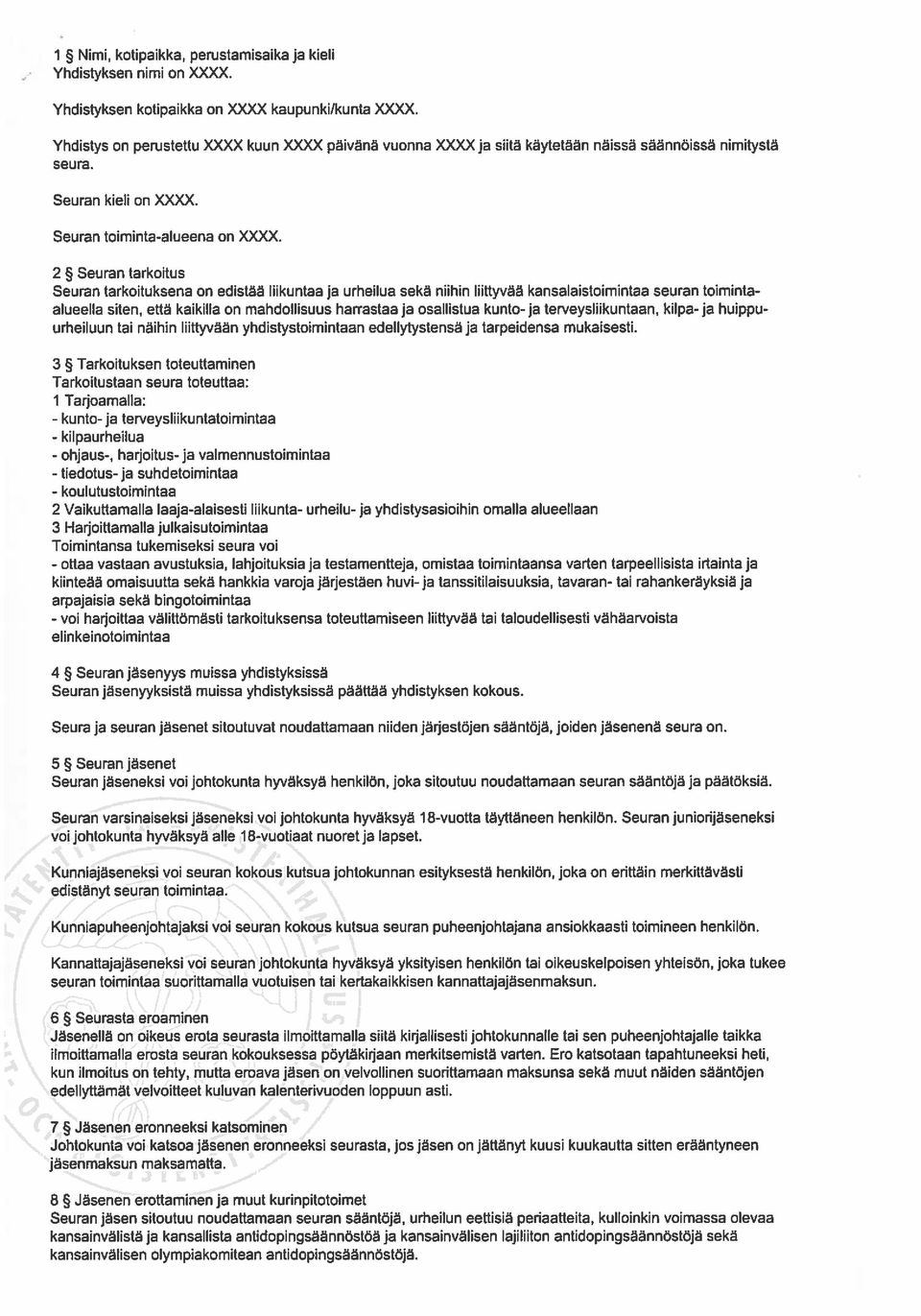 2 Seuran tarkoitus Seuran tarkoituksena on edistää liikuntaa ja urheilua sekä niihin liittyvää kansalaistoimintaa seuran toimintaalueella siten, että kaikilla on mahdollisuus harrastaa ja osallistua