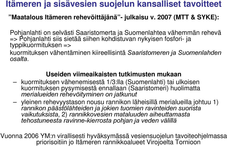 vähentäminen kiireellisintä Saaristomeren ja Suomenlahden osalta.