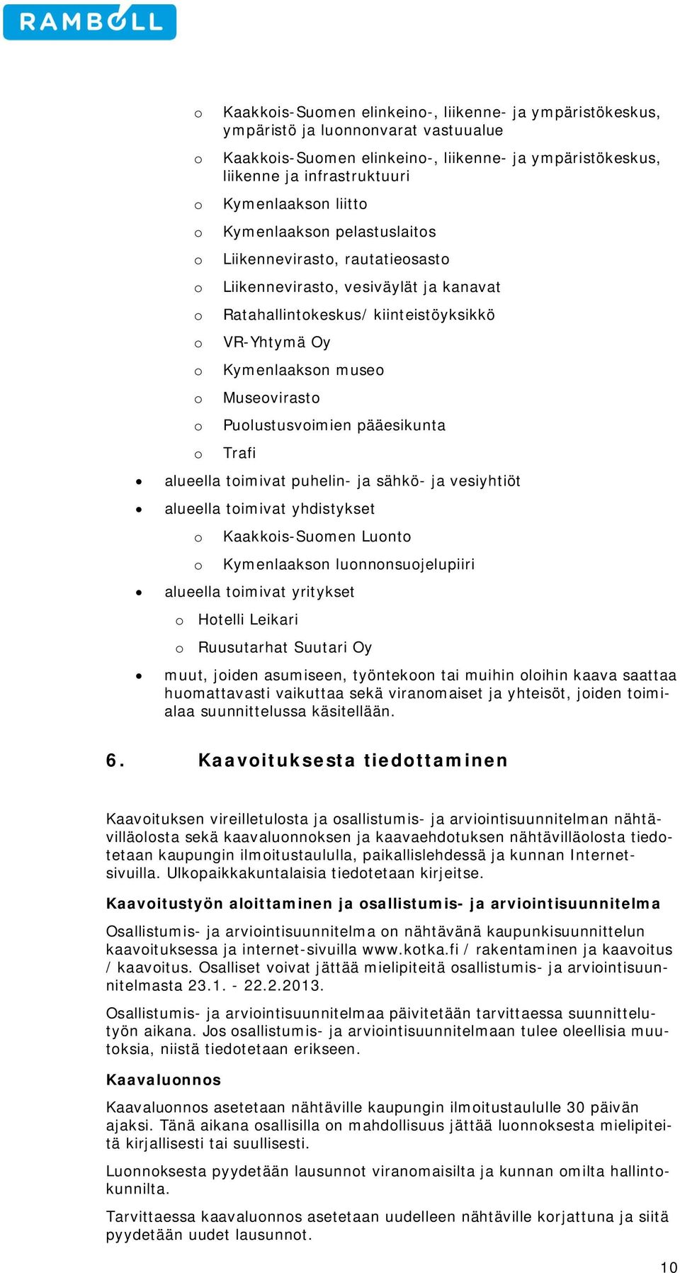 Trafi alueella timivat puhelin- ja sähkö- ja vesiyhtiöt alueella timivat yhdistykset Kaakkis-Sumen Lunt Kymenlaaksn lunnnsujelupiiri alueella timivat yritykset Htelli Leikari Ruusutarhat Suutari Oy
