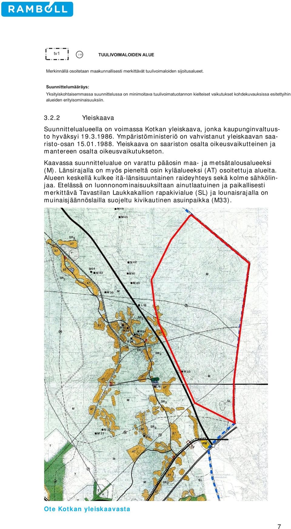Länsirajalla n myös pieneltä sin kyläalueeksi (AT) sitettuja alueita. Alueen keskellä kulkee itä-länsisuuntainen raideyhteys sekä klme sähkölinjaa.